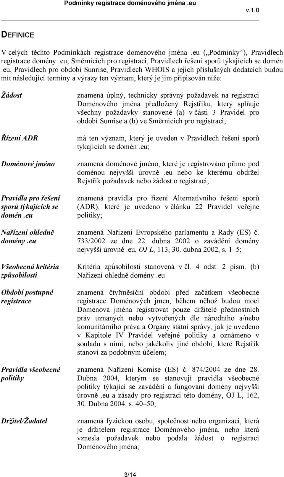 Pravidla pro řešení sporů týkajících se domén.eu Nařízení ohledně domény.