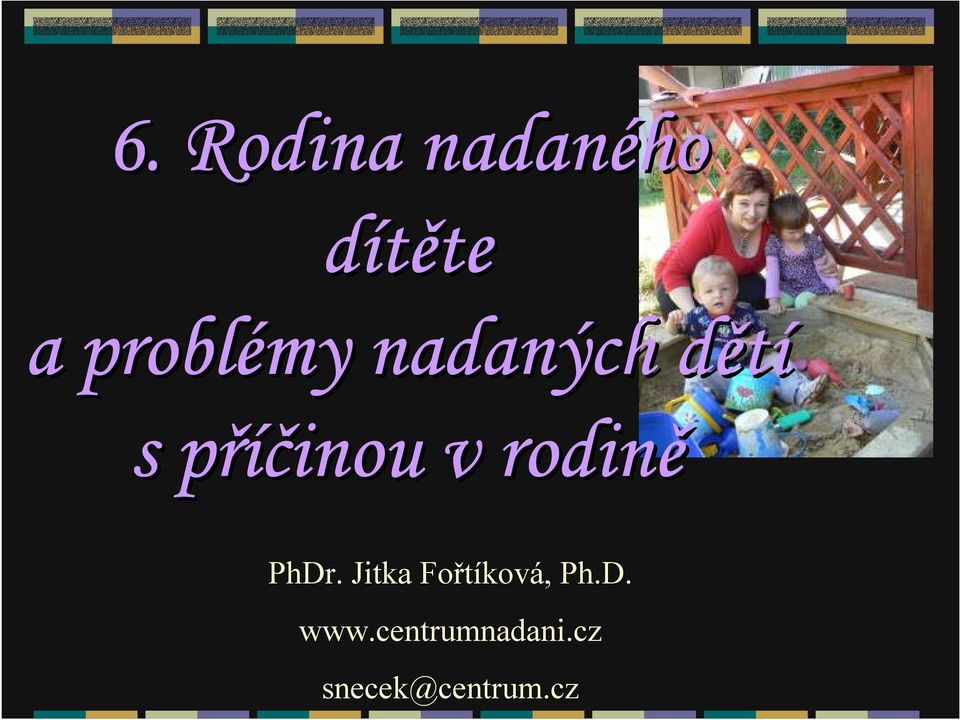 v rodině PhDr. Jitka Fořtíková, Ph.