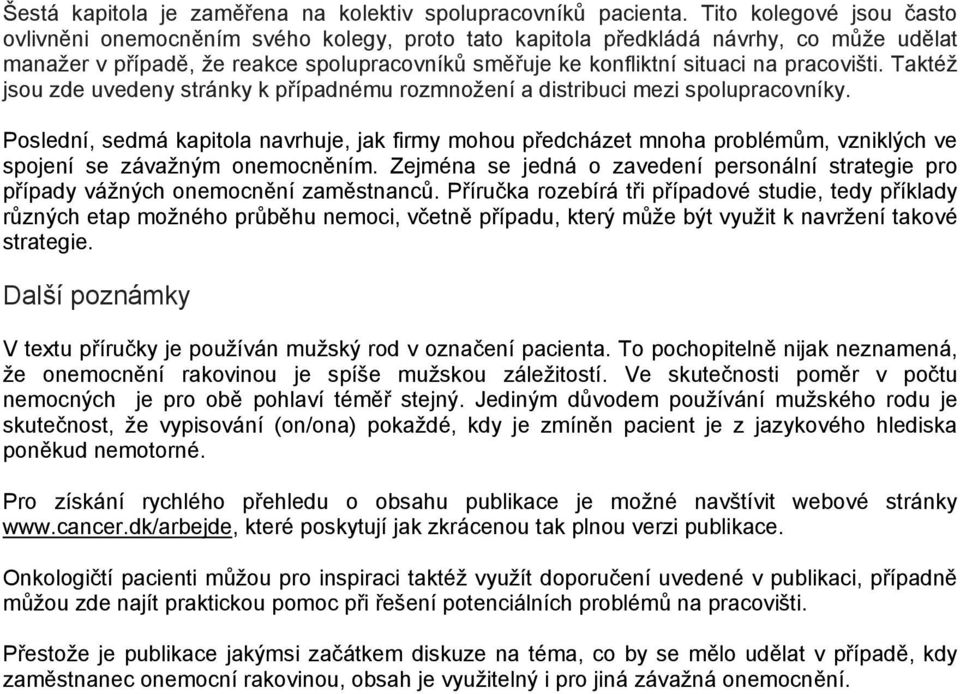 pracovišti. Taktéž jsou zde uvedeny stránky k případnému rozmnožení a distribuci mezi spolupracovníky.