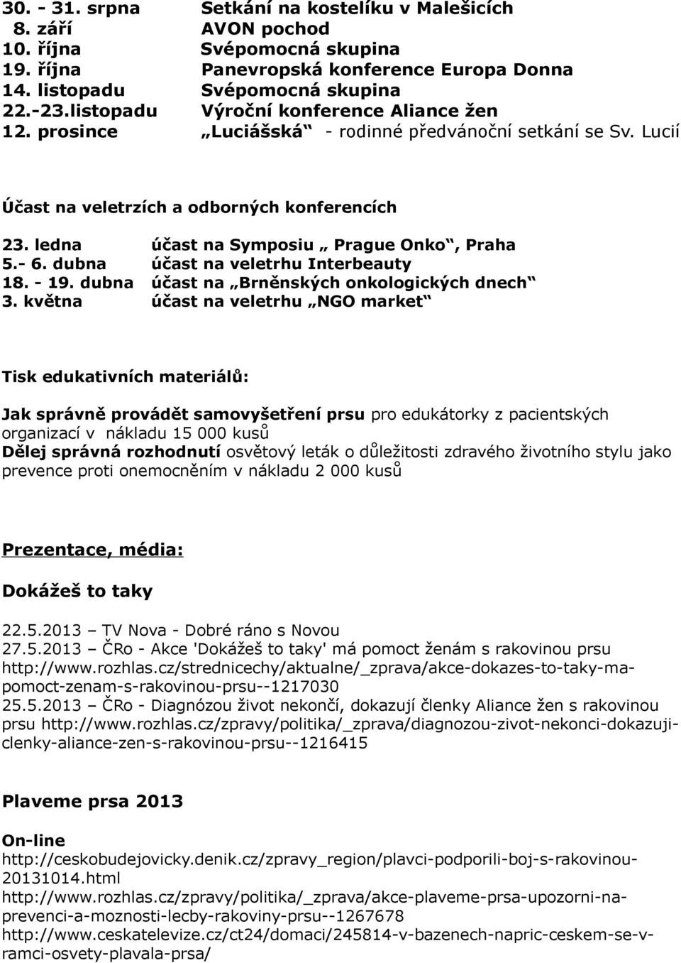 se Sv. Lucií Účast na veletrzích a odborných konferencích 23. ledna 5.- 6. dubna 18. - 19. dubna 3.