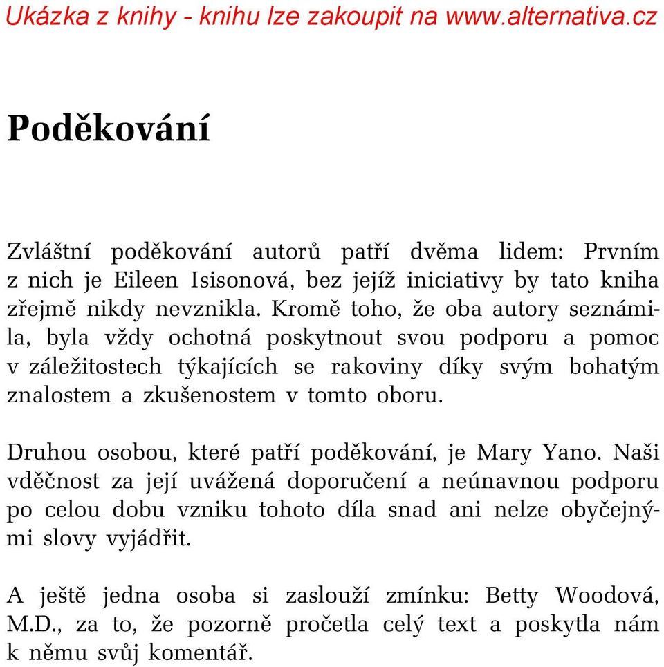 zkušenostem v tomto oboru. Druhou osobou, které patří poděkování, je Mary Yano.