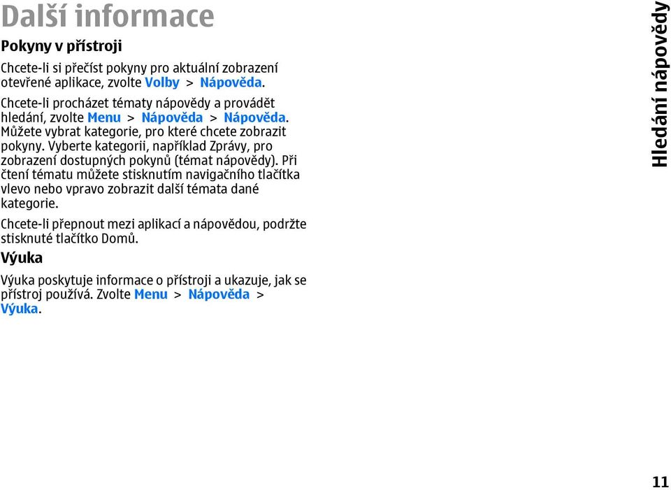 Vyberte kategorii, například Zprávy, pro zobrazení dostupných pokynů (témat nápovědy).