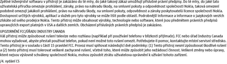 prohlášení, právo na náhradu škody, na smluvní pokuty, odpovědnost a záruky poskytovatelů licence společnosti Nokia.