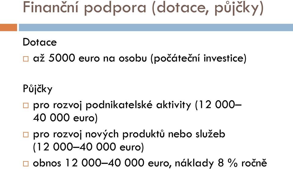 (12 000 40 000 euro) pro rozvoj nových produktů nebo služeb