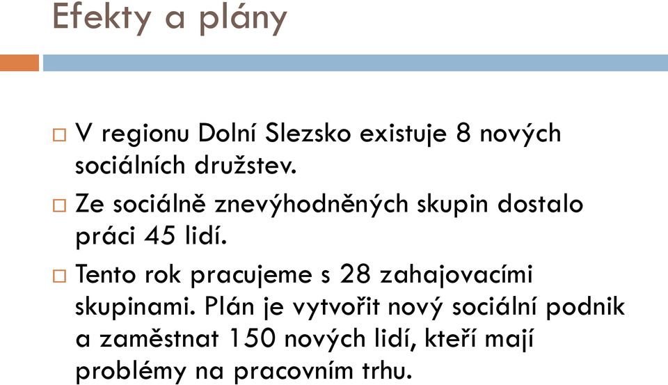 Tento rok pracujeme s 28 zahajovacími skupinami.