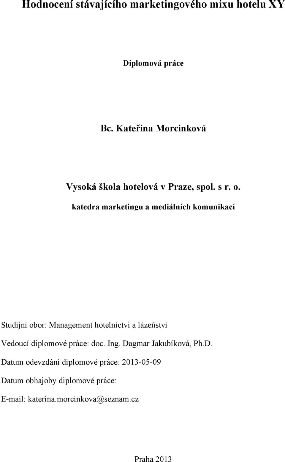 katedra marketingu a mediálních komunikací Studijní obor: Management hotelnictví a lázeňství Vedoucí