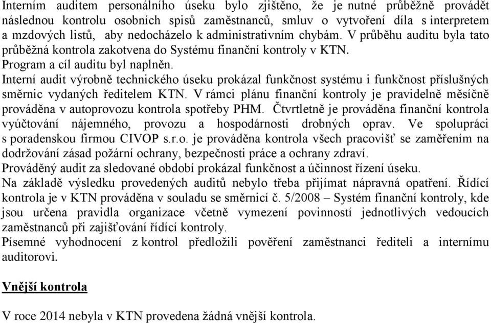 Interní audit výrobně technického úseku prokázal funkčnost systému i funkčnost příslušných směrnic vydaných ředitelem KTN.