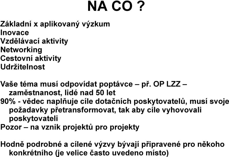 OP LZZ zaměstnanost, lidé nad 50 let 90% - vědec naplňuje cíle dotačních poskytovatelů, musí svoje požadavky