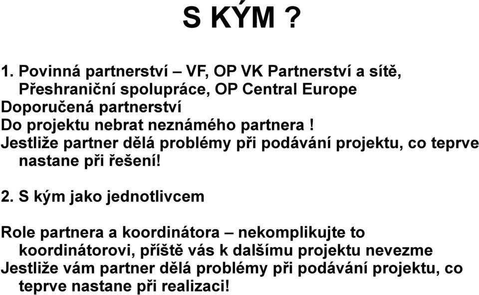 Do projektu nebrat neznámého partnera!