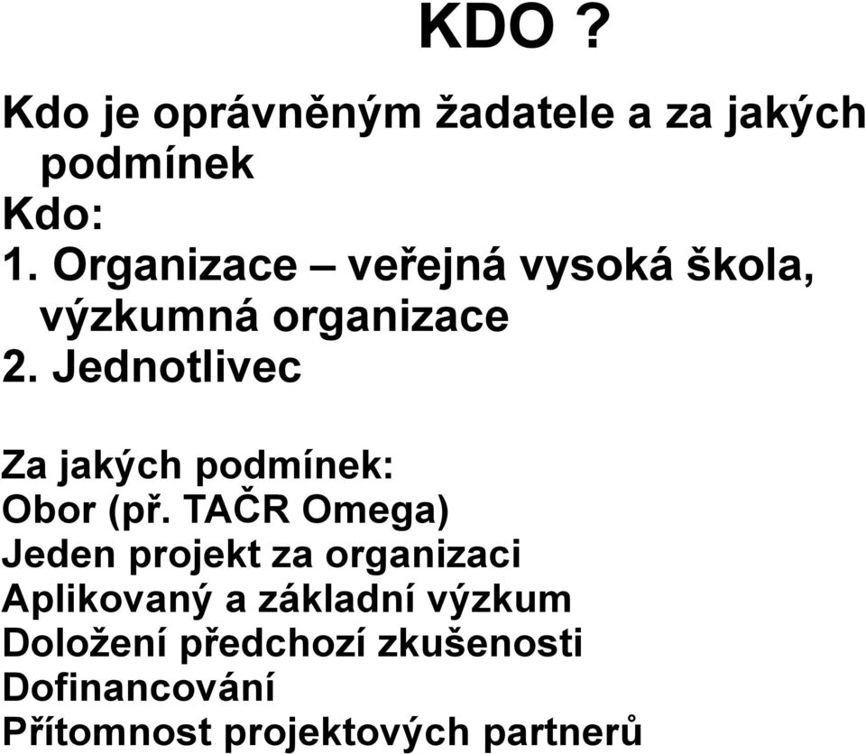 Jednotlivec Za jakých podmínek: Obor (př.