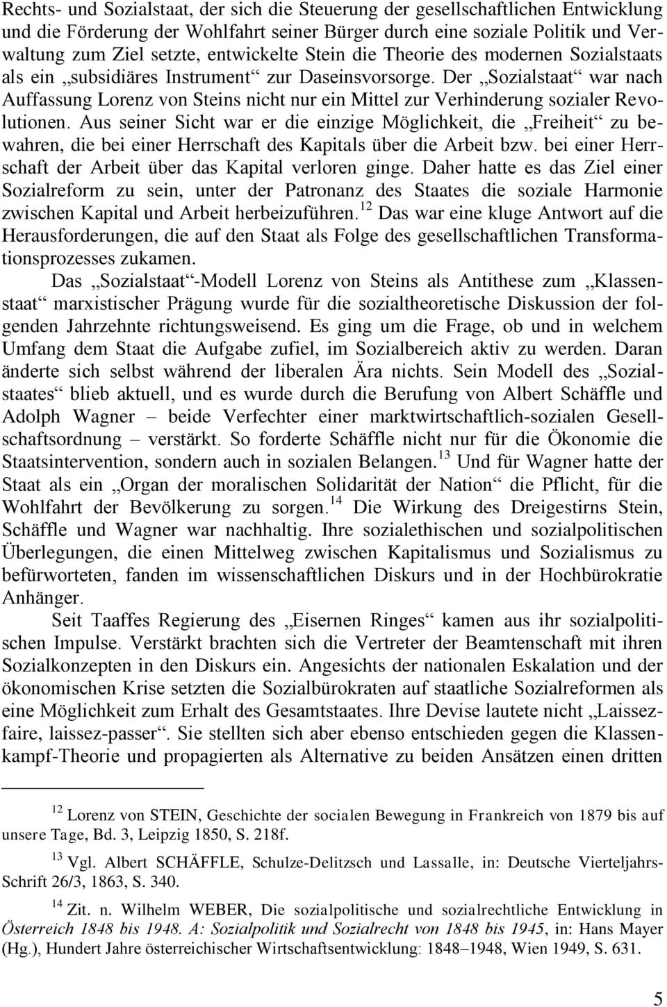 Der Sozialstaat war nach Auffassung Lorenz von Steins nicht nur ein Mittel zur Verhinderung sozialer Revolutionen.