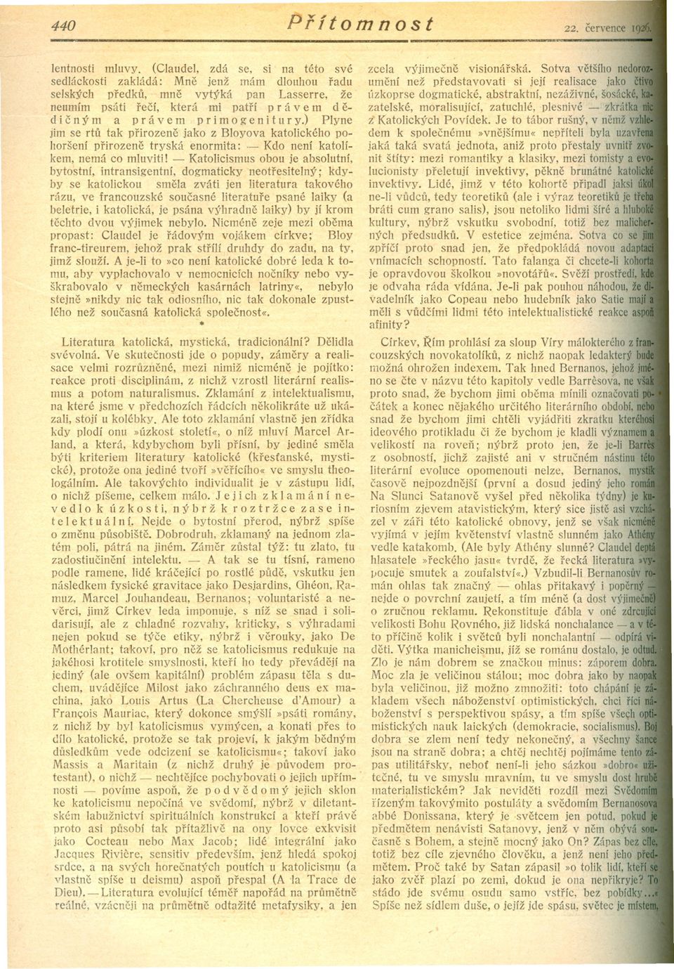 p r i m o gen i t u r y.) Plyne jim se rtu tak prirozene jako z Bloyova katolického pohoršení prirozene tryská enormita:.- Kdo není katolíkem, nemá co mluviti!