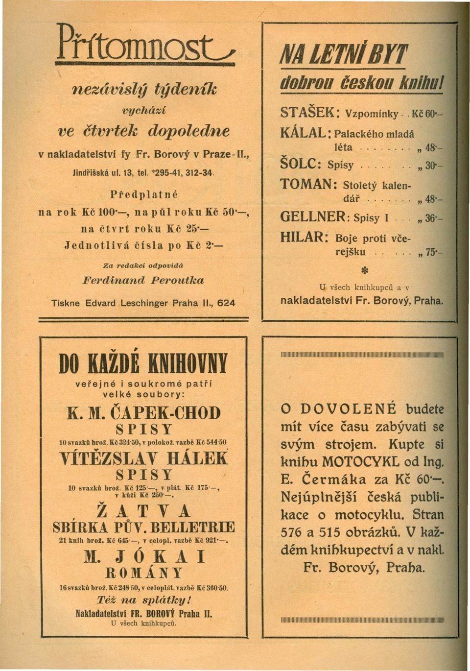 , 624 ", DO UZDE KNIHOVNY verejné i soukromé patrí velké soubory: K. M. CAPEK-CHOD SPISY 10 svazku brož. Ke324'50, v polokož. vazbe Kc 544 50 VÍTEZSLAV HÁLEK SPISY 10 svazku brož.