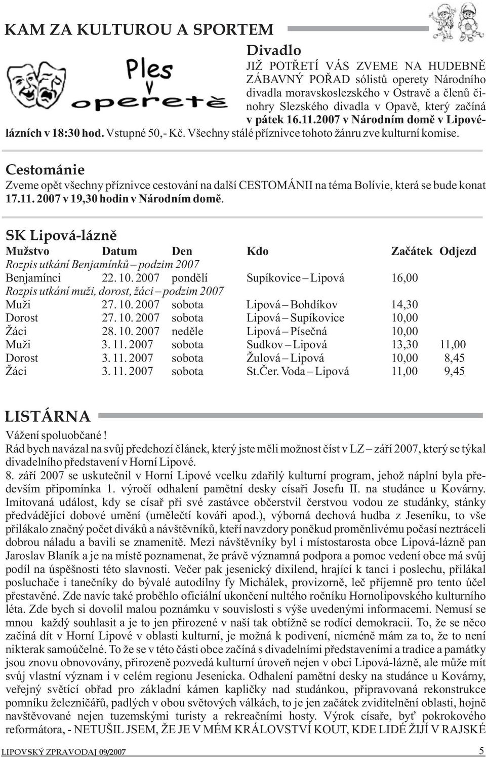 Cestománie Zveme opět všechny příznivce cestování na další CESTOMÁNII na téma Bolívie, která se bude konat 17.11. 2007 v 19,30 hodin v Národním domě.