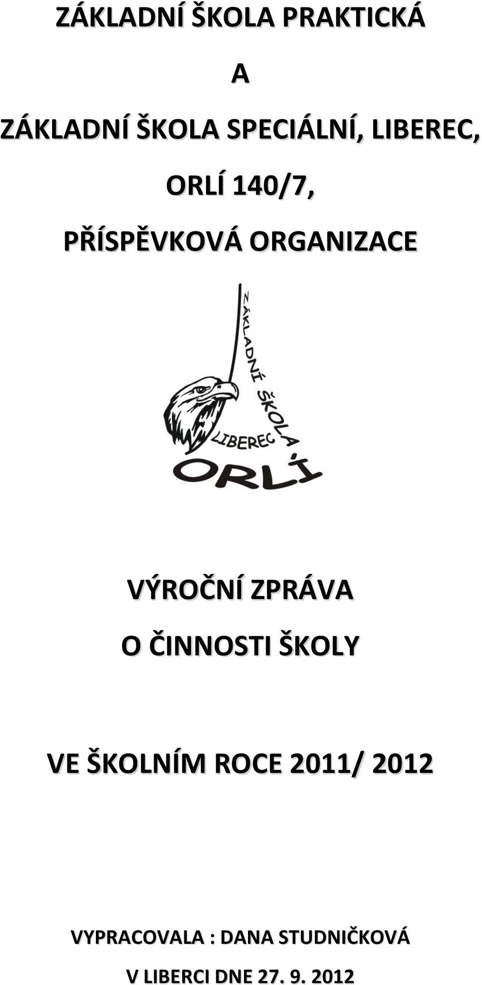 ZPRÁVA O ČINNOSTI ŠKOLY VE ŠKOLNÍM ROCE 2011/ 2012