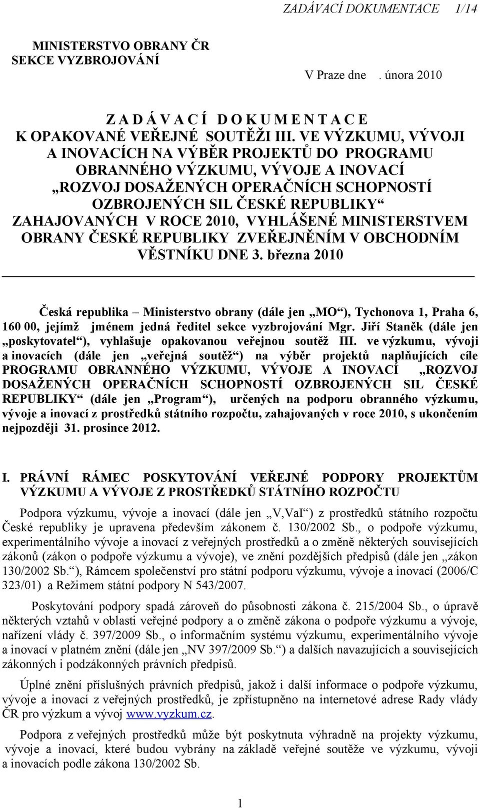 VYHLÁŠENÉ MINISTERSTVEM OBRANY ČESKÉ REPUBLIKY ZVEŘEJNĚNÍM V OBCHODNÍM VĚSTNÍKU DNE 3.