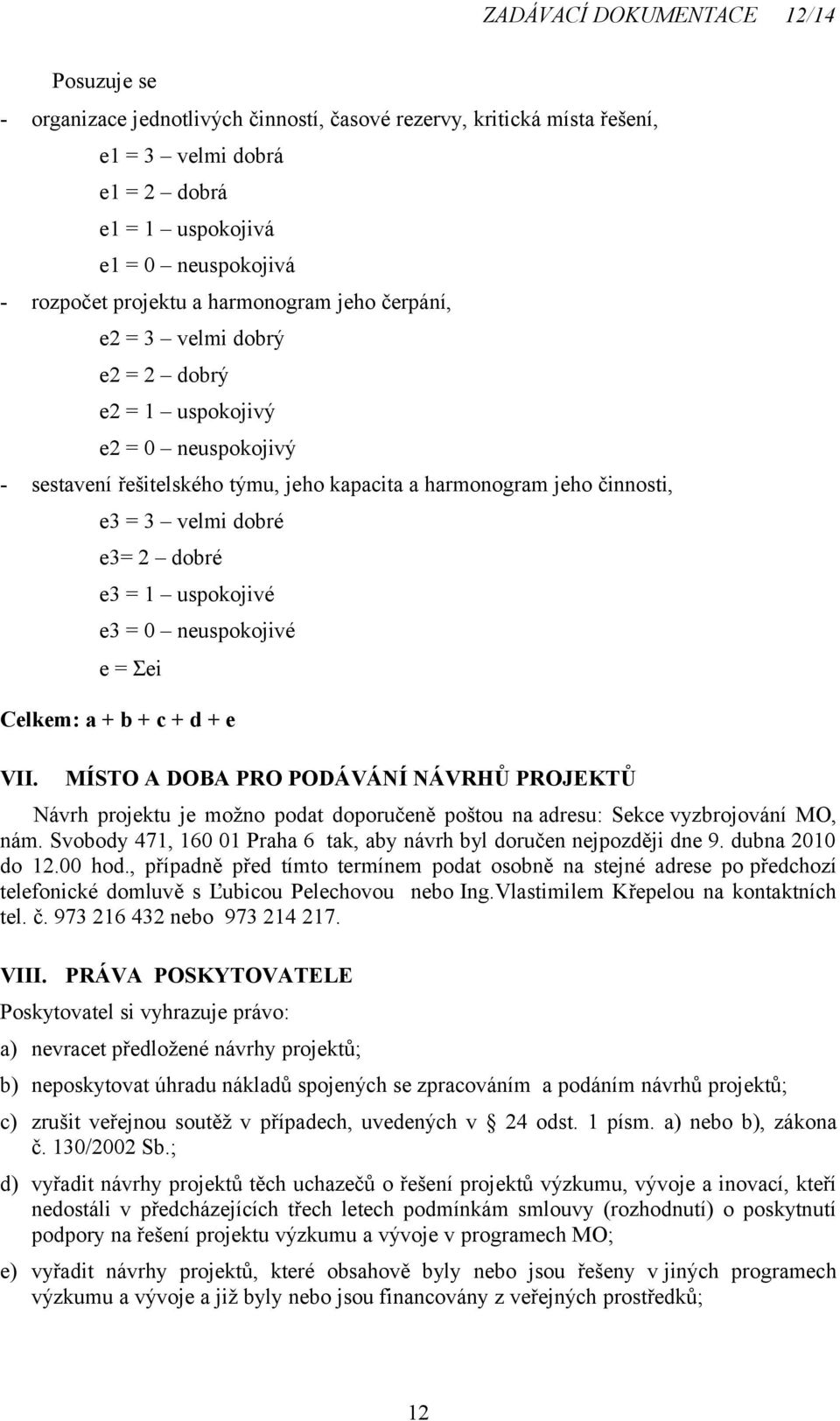 e3= 2 dobré e3 = 1 uspokojivé e3 = 0 neuspokojivé e = Σei Celkem: a + b + c + d + e VII.