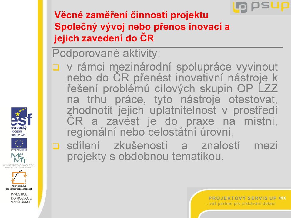 OP LZZ na trhu práce, tyto nástroje otestovat, zhodnotit jejich uplatnitelnost v prostředí ČR a zavést je do