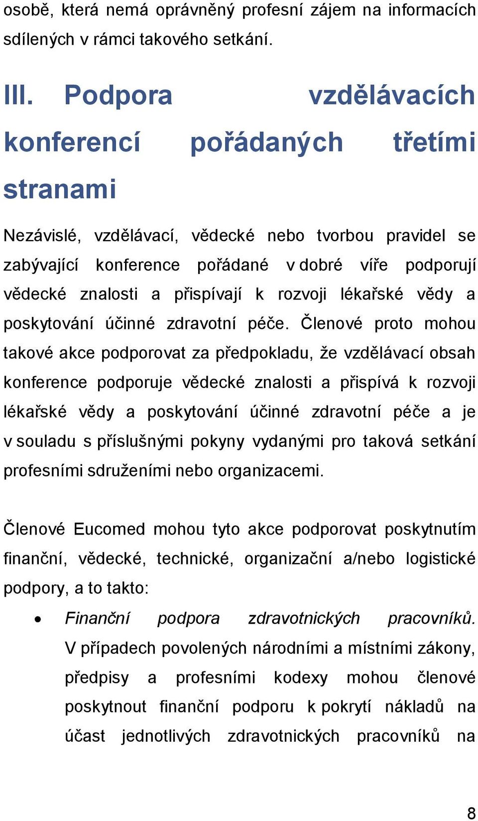 k rozvoji lékařské vědy a poskytování účinné zdravotní péče.