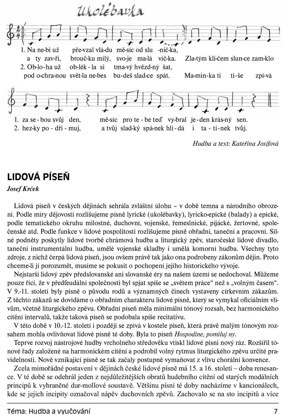 za se - bou svůj den, mě-síc pro te - be teď vy-bral je - den krás-ný sen. 2. hez-ky po - dři - muj, a tvůj slad-ký spá-nek hlí - dá i ta - tí - nek tvůj.