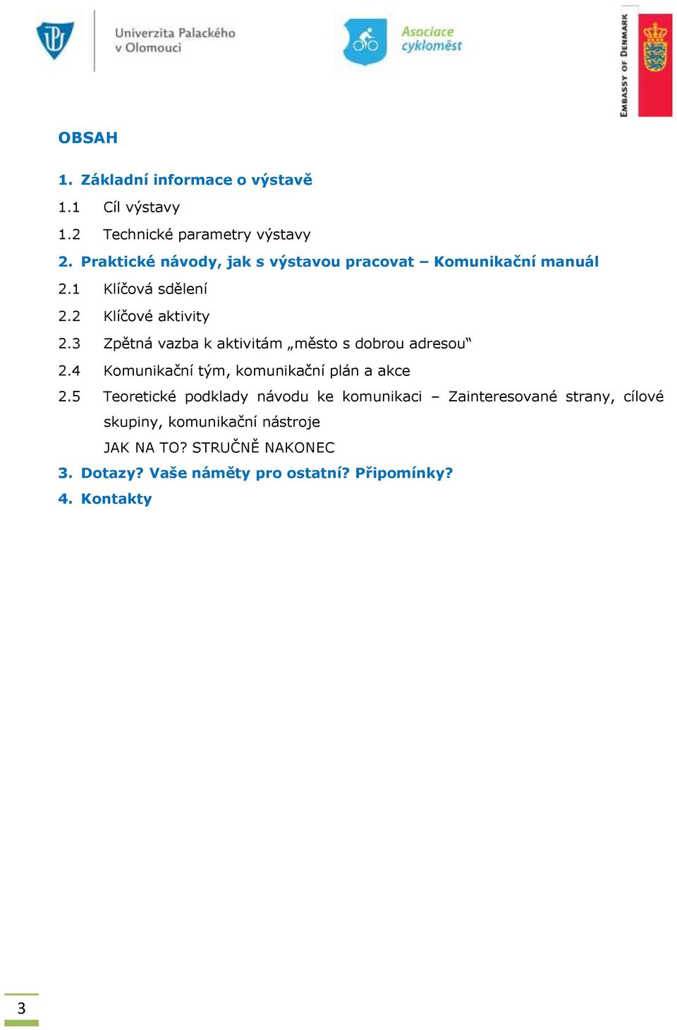 3 Zpětná vazba k aktivitám město s dobrou adresou 2.4 Komunikační tým, komunikační plán a akce 2.