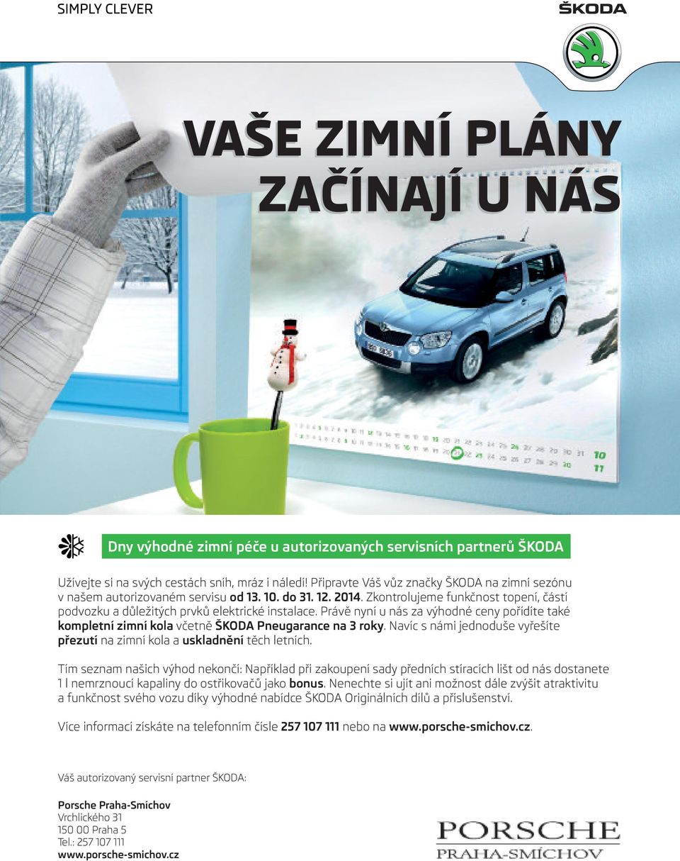 Právě nyní u nás za výhodné ceny pořídíte také kompletní zimní kola včetně ŠKODA Pneugarance na 3 roky. Navíc s námi jednoduše vyřešíte přezutí na zimní kola a uskladnění těch letních.