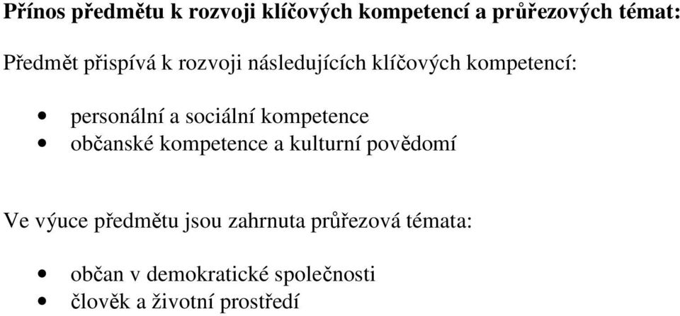 kompetence občanské kompetence a kulturní povědomí Ve výuce předmětu jsou