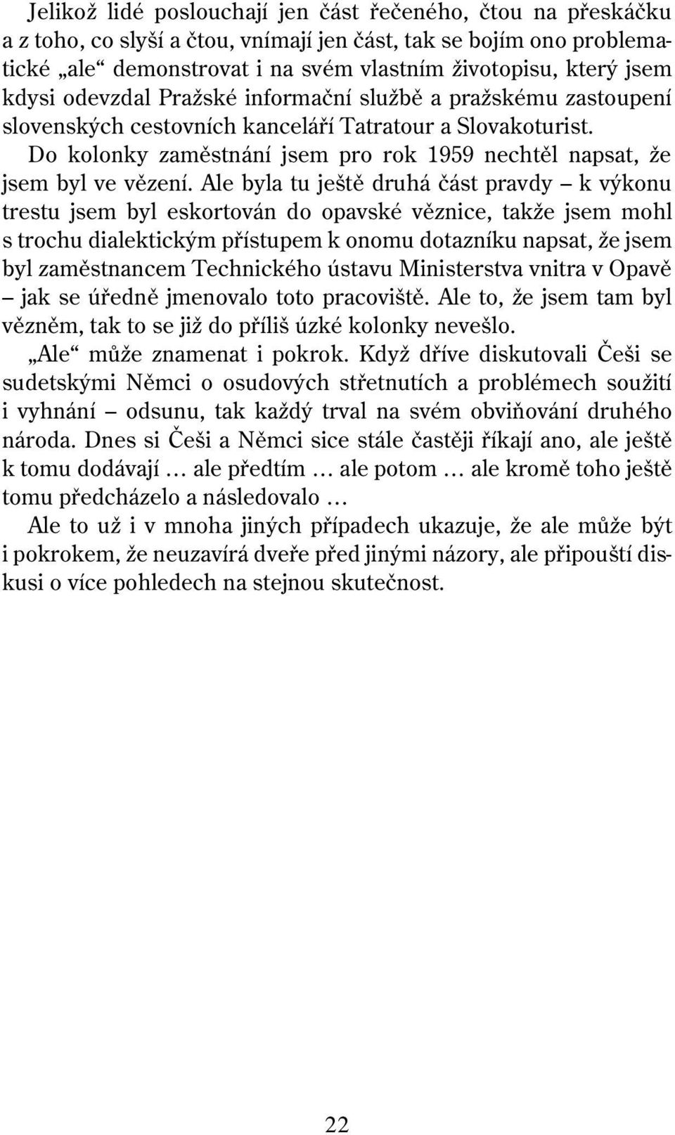 Do kolonky zaměstnání jsem pro rok 1959 nechtěl napsat, že jsem byl ve vězení.