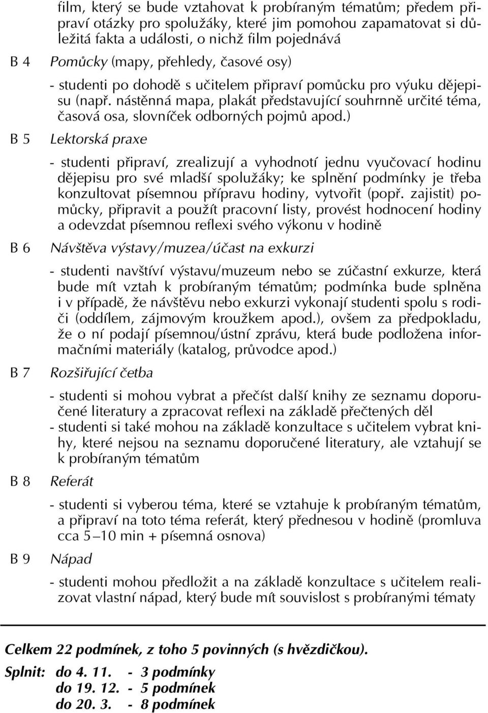 nástěnná mapa, plakát představující souhrnně určité téma, časová osa, slovníček odborných pojmů apod.