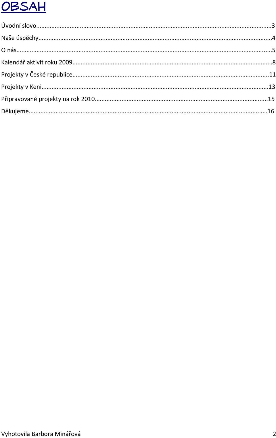 ..8 Projekty v České republice...11 Projekty v Keni.