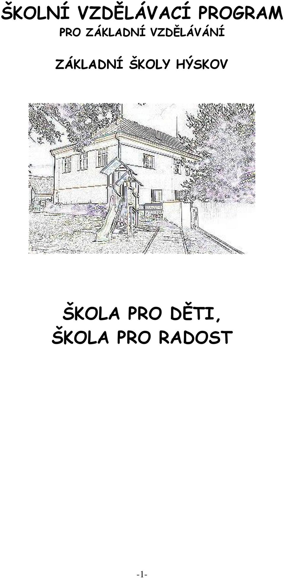 ZÁKLADNÍ ŠKOLY HÝSKOV ŠKOLA