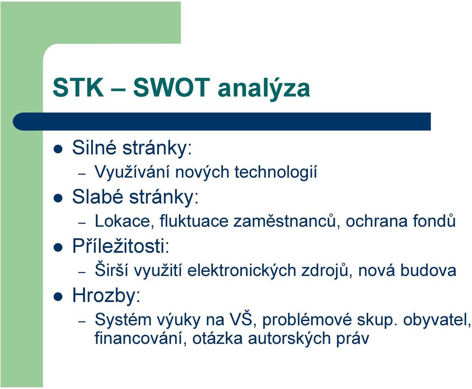 Širší využití elektronických zdrojů, nová budova Hrozby: Systém