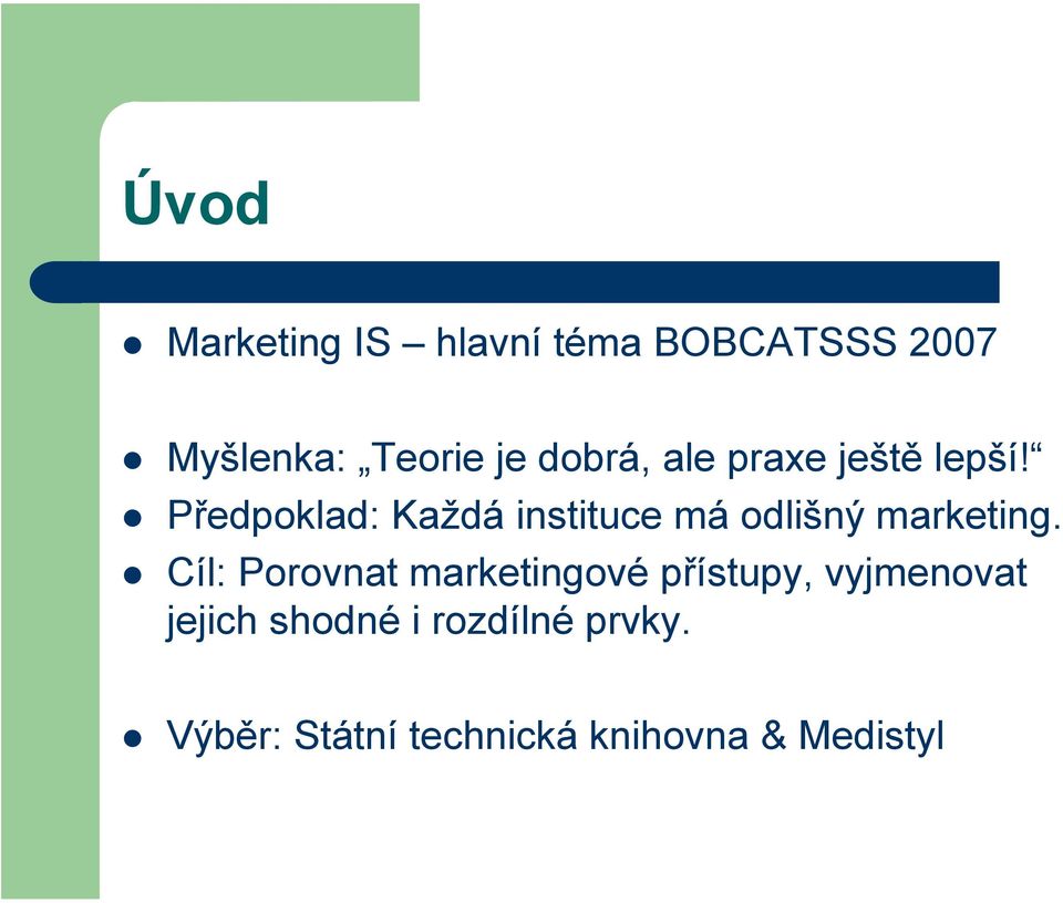 Předpoklad: Každá instituce má odlišný marketing.