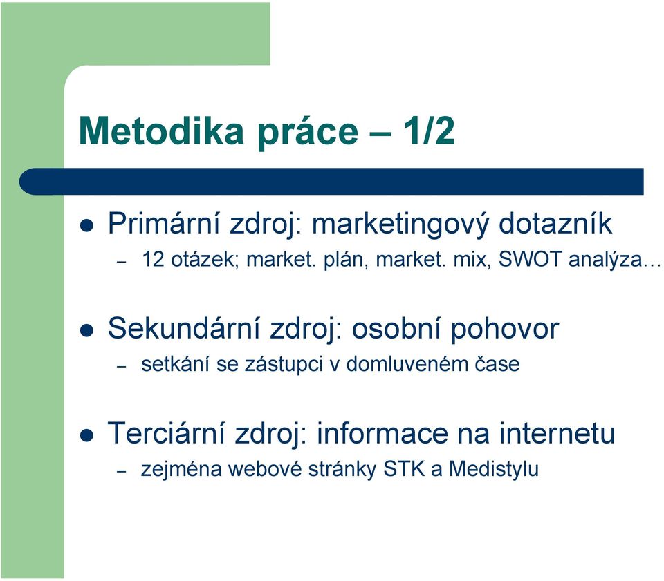 mix, SWOT analýza Sekundární zdroj: osobní pohovor setkání se