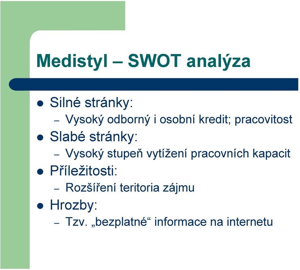 vytížení pracovních kapacit Příležitosti: Rozšíření