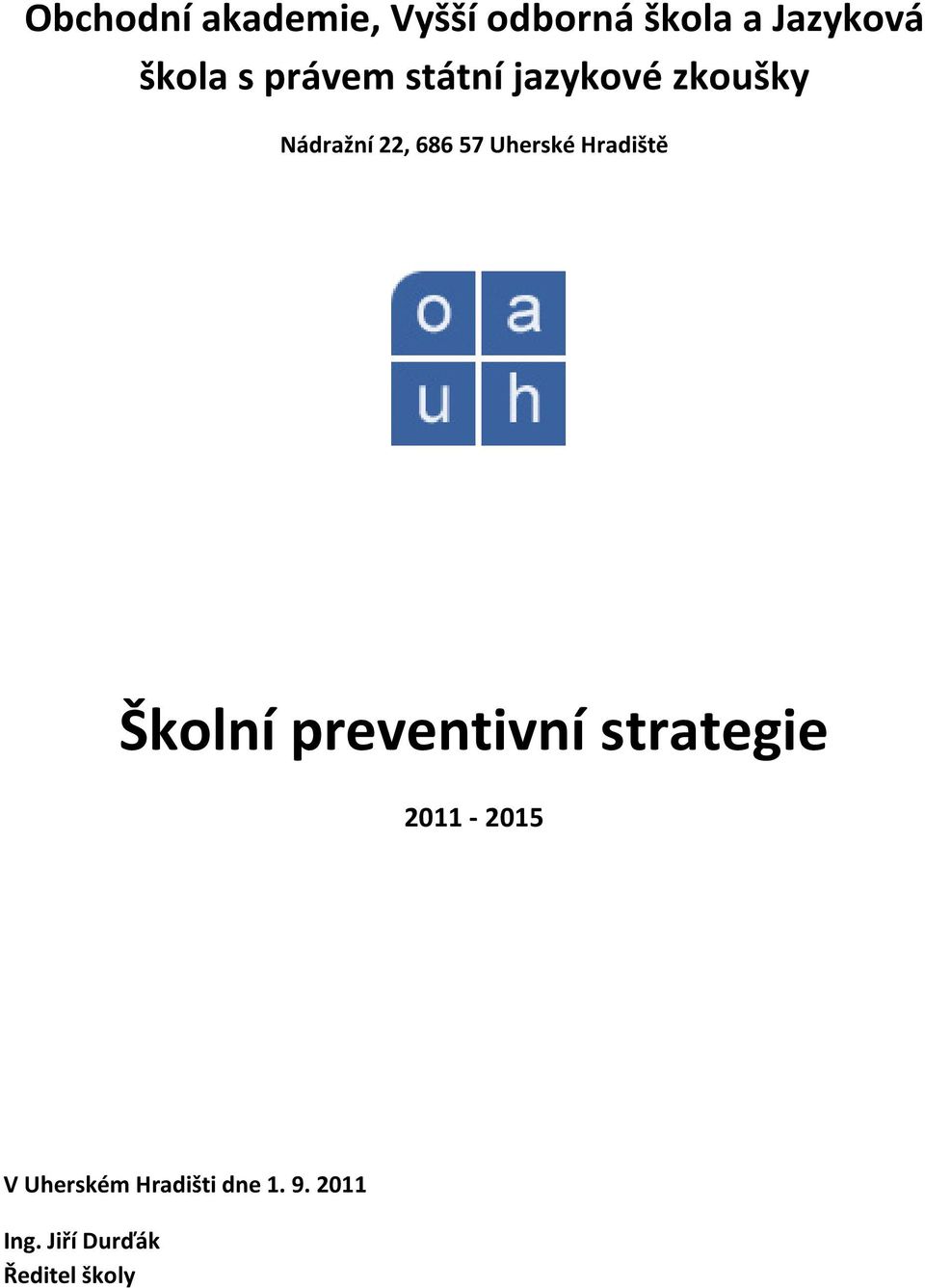 Uherské Hradiště Školní preventivní strategie 2011-2015 V