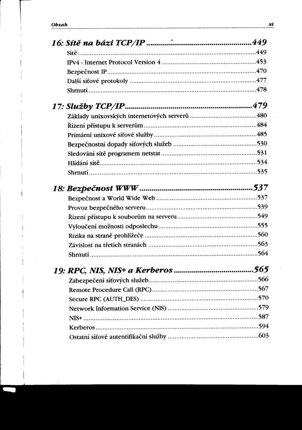 .., "., ".484 Primární unixové síťové služby 485 Bezpečnostní dopady síťových služeb 530 Sledování síte programem netstat,,,.