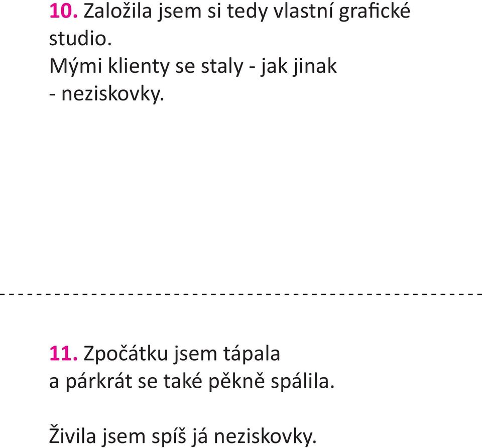 Mými klienty se staly - jak jinak - neziskovky.