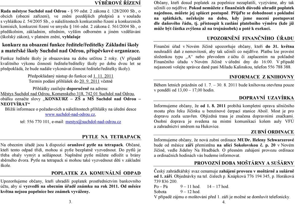 , o předškolním, základním, středním, vyšším odborném a jiném vzdělávání (školský zákon), v platném znění, vyhlašuje konkurz na obsazení funkce ředitele/ředitelky Základní školy a mateřské školy