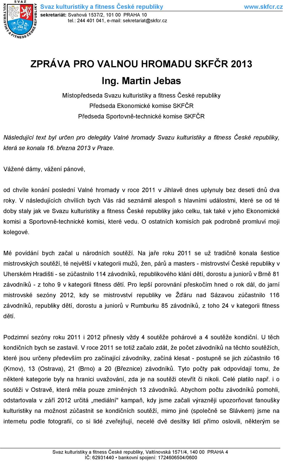 hromady Svazu kulturistiky a fitness České republiky, která se konala 16. března 2013 v Praze.