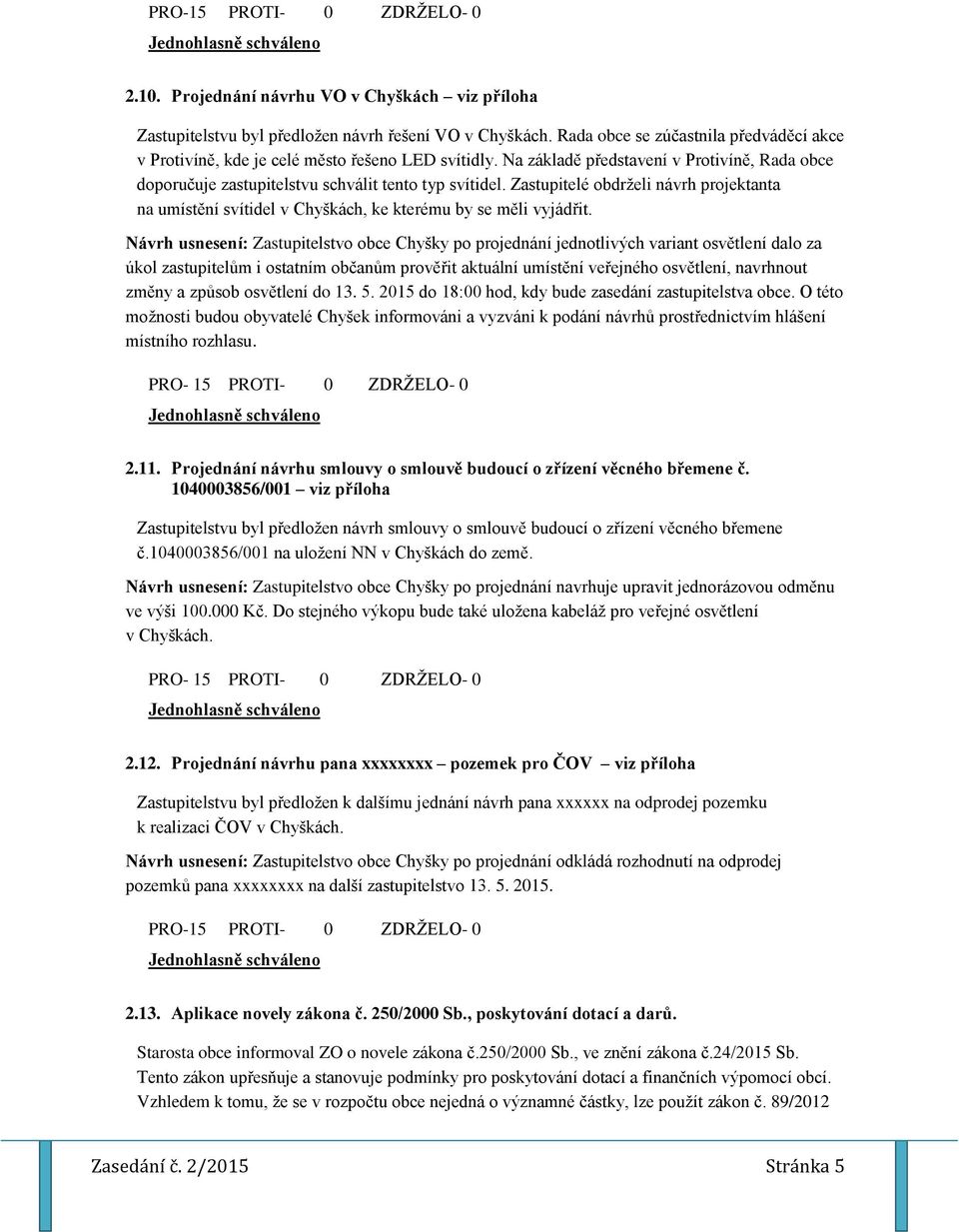 Zastupitelé obdrželi návrh projektanta na umístění svítidel v Chyškách, ke kterému by se měli vyjádřit.