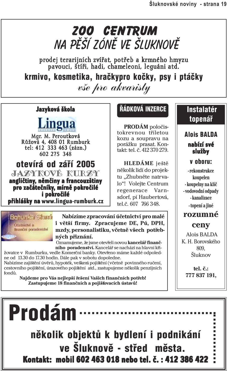 ) 602 275 348 otevírá od záøí 2005 jazykové kurzy angličtiny,, němčiny a francouzštiny pro začátečníky,, mírně pokro okročilé čilé i pokro okročilé čilé přihlášky na www.lingua-rumburk.