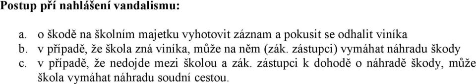 v případě, že škola zná viníka, může na něm (zák.