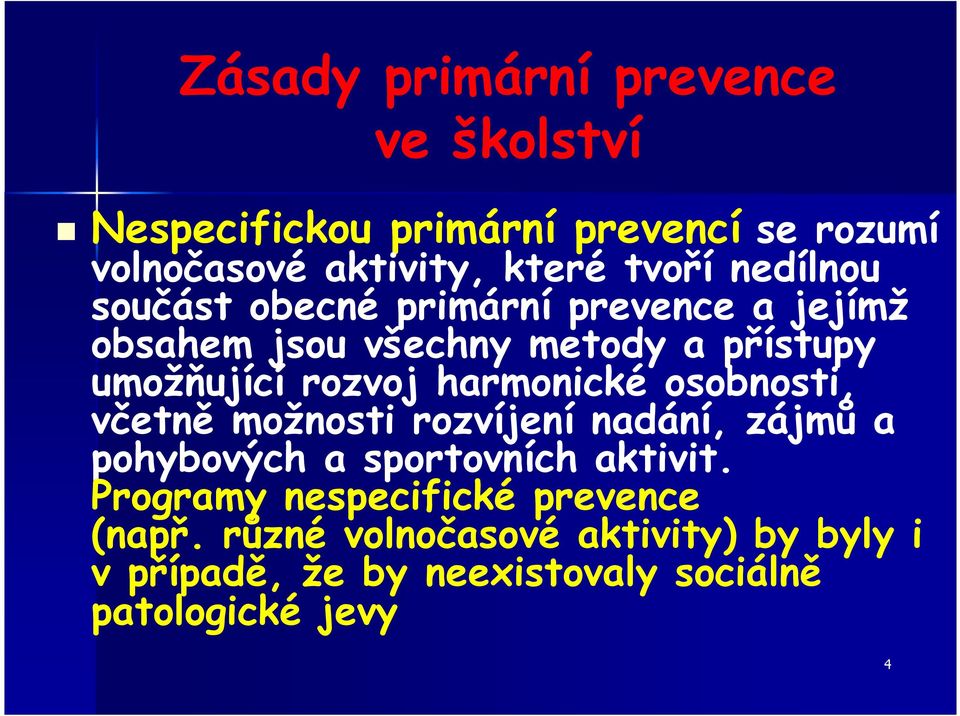 harmonické osobnosti, včetně možnosti rozvíjení nadání, zájmů a pohybových a sportovních aktivit.