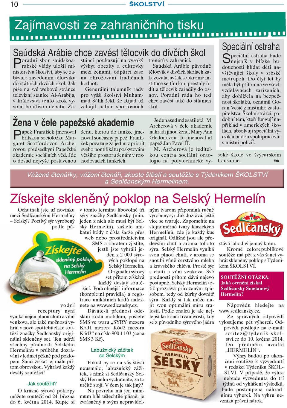 Zastánci poukazují na vysoký výskyt obezity a cukrovky mezi ženami, odpůrci zase na ohrožování tradičních hodnot.