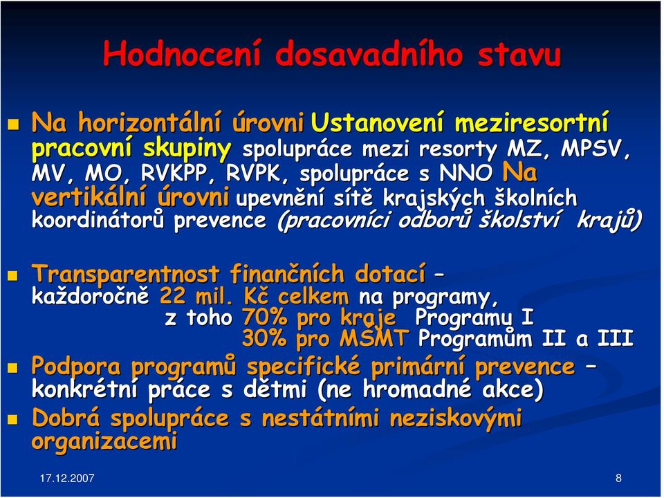 Transparentnost finančních dotací každoro doročně 22 mil.