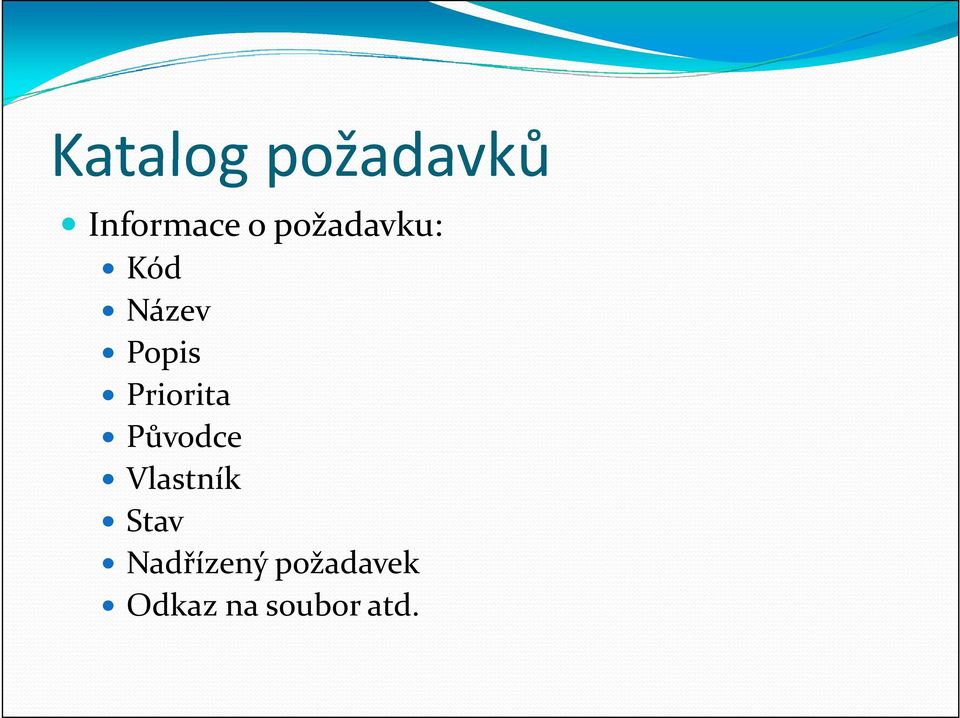 Priorita Původce Vlastník Stav