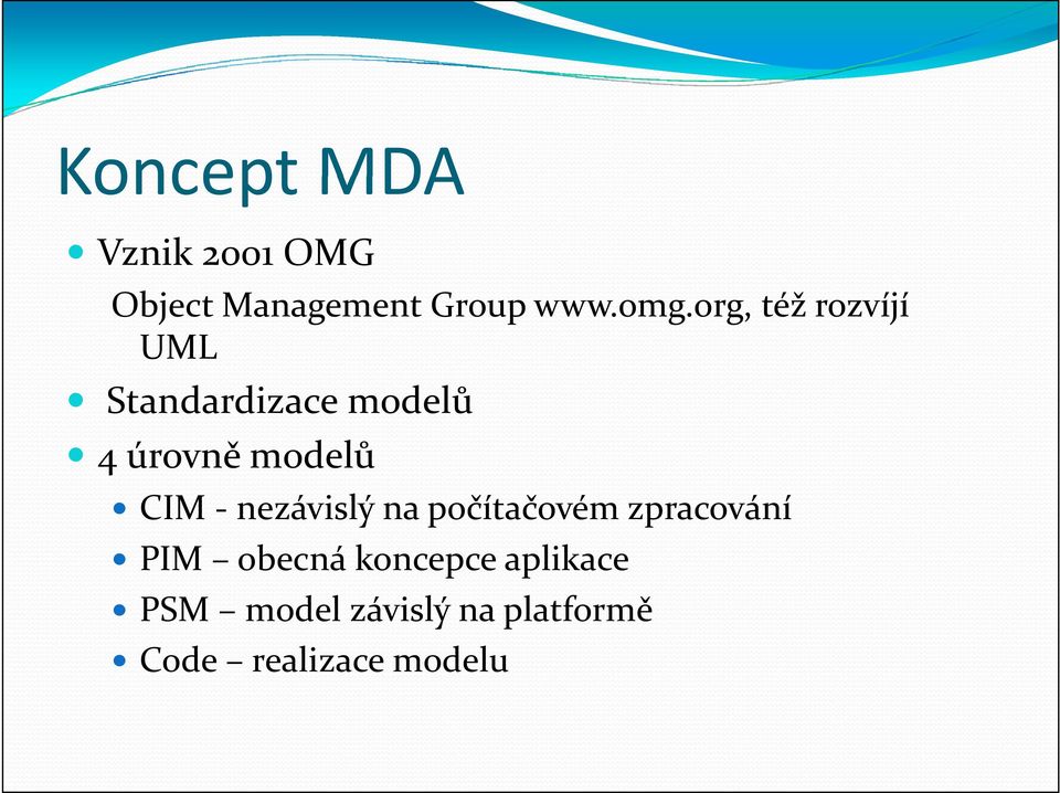 CIM - nezávislý na počítačovém zpracování PIM obecná
