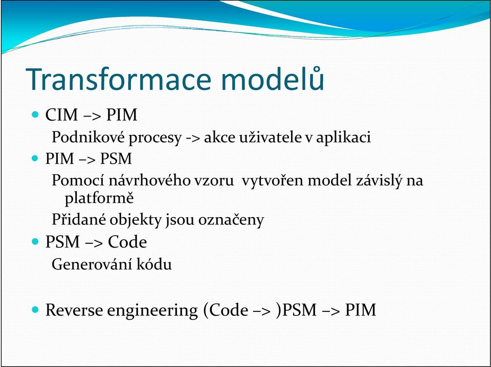 vytvořen model závislý na platformě Přidané objekty jsou
