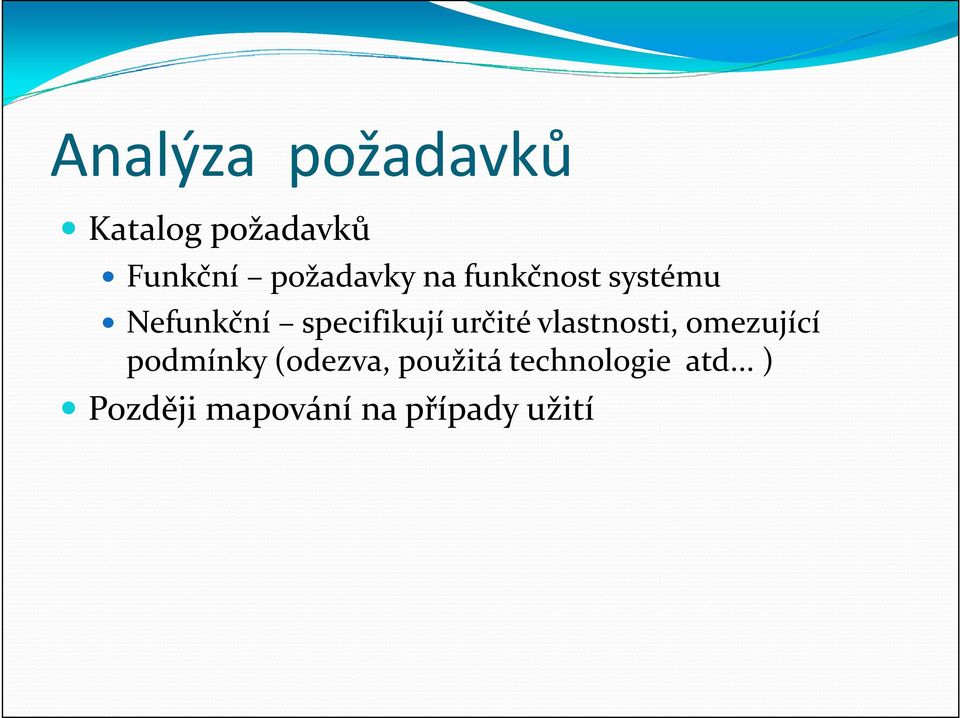 specifikují určité vlastnosti, omezující podmínky